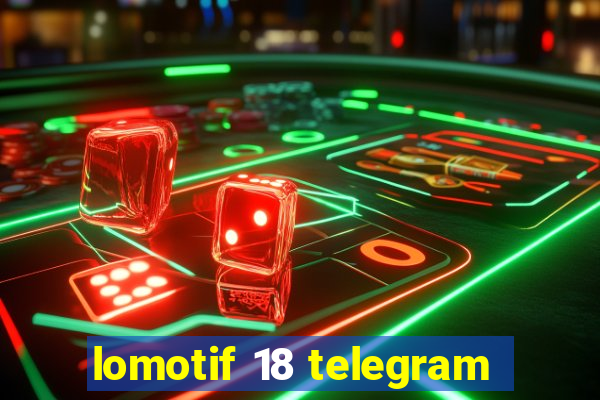 lomotif 18 telegram